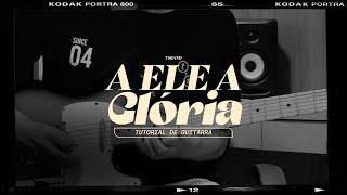 A ELE A GLÓRIA | TUTORIAL DE GUITARRA OFICIAL | TS Band