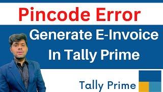 Pincode Error |Generate E Invoice In Tally Prime | Pincode Need to 6-digit E-invoice Error #pincode