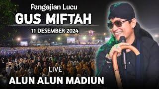  LIVE PENGAJIAN LUCU || BARENG GUS MIFTAH TERBARU 11 DESEMBER 2024 || DI ALUN ALUN KOTA MADIUN