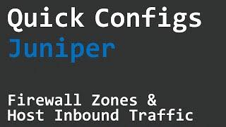 Quick Configs Juniper - Firewall Zones & Host Inbound Traffic