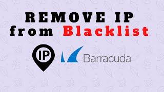 How to Remove IP from Blacklist | Barracuda