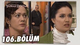 Yaprak Dökümü 106. Bölüm - Full Bölüm