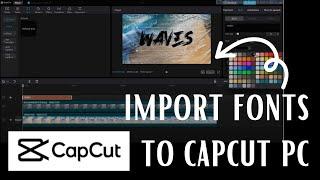 How To Import Fonts Into CapCut PC