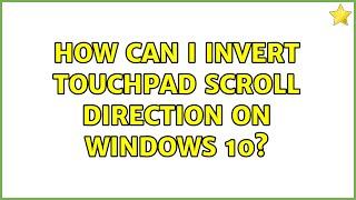 How can I invert touchpad scroll direction on Windows 10? (7 Solutions!!)