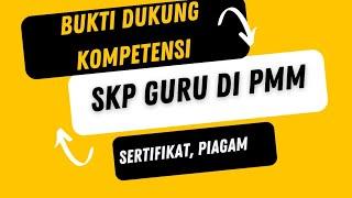 BUKTI DUKUNG KOMPETENSI UNTUK MENGISI SKP GURU 2024 DI PMM