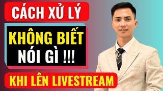 Cách xử lý không biết nói gì khi livestream | Đàm Văn Tuấn