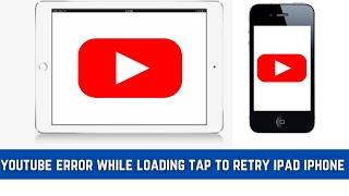 iOS 9.3.5 YouTube error loading tap to retry |YouTube error loading tap to retry iPad 9.3.5 iPhone 5