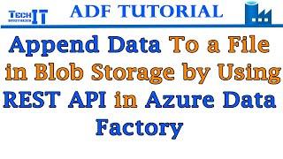 Append Data to a File in Blob Storage by using REST API in Azure Data Factory | ADF Tutorial 2021