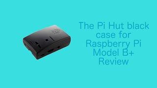 The Pi Hut Black Case Review