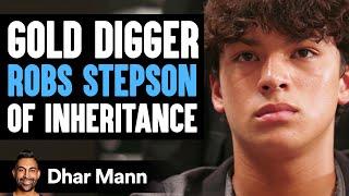 GOLD DIGGER Robs STEPSON Of INHERITANCE | Dhar Mann Studios