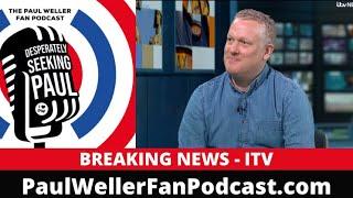The Paul Weller Fan Podcast - Breaking News
