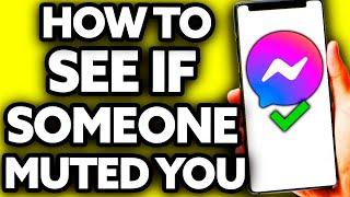 How To See If Someone Muted You on Messenger [EASY!]