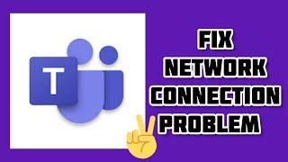 Fix Microsoft Teams App Network Connection (No Internet) Problem|| TECH SOLUTIONS BAR