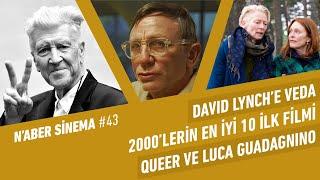 David Lynch'e Veda, Queer, The Room Next Door, 2000'lerin En iyi 10 İlk Filmi | N’aber Sinema #43