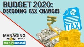 Budget 2020: Decoding Tax Changes | Managing Money with Moneycontrol