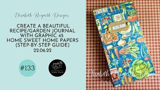 Create a Beautiful Recipe/Garden Journal with Graphic 45 Home Sweet Home Papers (Step-by-Step Guide)
