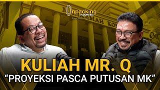 Kuliah Mr. Q "Proyeksi Pasca Putusan MK" | Unpacking Indonesia Podcast