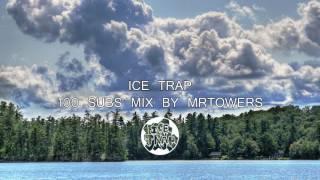 ICETRAP 100 SUBS MIX BY MRTOWERS