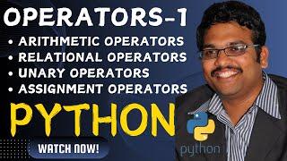 OPERATORS PART 1 (ARITHMETIC , RELATIONAL , UNARY , ASSIGNMENT) - PYTHON PROGRAMMING