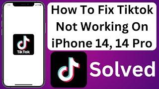 How To Fix Tiktok Not Working Issue On iPhone 14, 14 Pro, Pro Max Solved