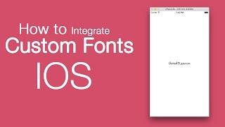 How to Integrate Custom Fonts with iOS ?