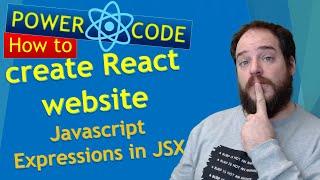 How to create React website: Javascript Expressions in JSX | Power Code