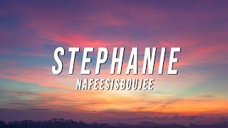 Nafeesisboujee - Stephanie (Lyrics)