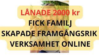 Från "pank" till familj och framgångsrik Online verksamhet.