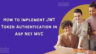 How to Implement JWT Token Authentication in Asp Net MVC