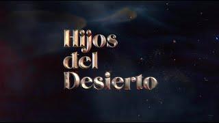 Hijos del desierto / Estreno martes 23 de agosto / Mega