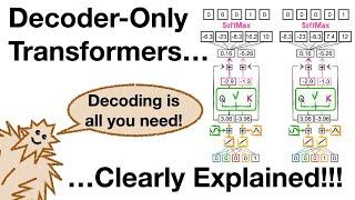 Decoder-Only Transformers, ChatGPTs specific Transformer, Clearly Explained!!!