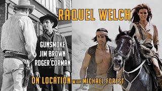 Roger Corman! Raquel Welch! 100 RIFLES! GUNSMOKE! Jim Brown! On Location with Michael Forest