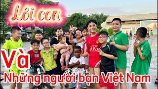 Tiến Nguyễn || Lôi Con Và Những Người Bạn Mới Lần Đầu Gặp ở Việt Nam - Hoà Tan Luôn !!!
