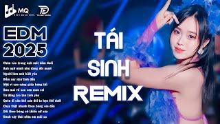 TÁI SINH Remix  BXH Nhạc Trẻ Remix Hot Trend TRIỆU VIEW  Top 15 Bản EDM TikTok Hot Trend 2025