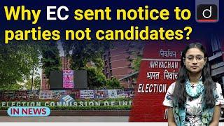 Why EC sent notice to parties not candidates?  । In News । Drishti IAS English