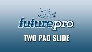 Two Pad Slide