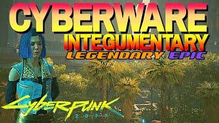 Cyberpunk - All Legendary/Epic Cyberware Integumentary Systems - Ripperdoc Guide