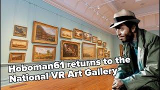 Hoboman61 Returns to the National VR Art Gallery