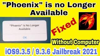 Phoenix is no longer available error Fixed Without Computer iOS9.3.5 / 9.3.6 Jailbreak in 2021