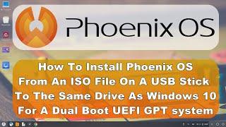 How To Install Android Phoenix OS From ISO File USB Stick To Same Drive As Windows 10 Dual Boot UEFI