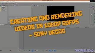 Sony Vegas Pro 13 - How to Create and Render 1080p60fps videos (in MP4 format)