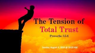 The Tension of Total Trust - Proverbs 3:5-6