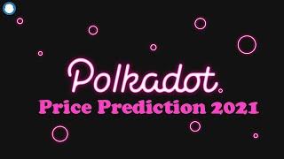 Polkadot DOT Price Prediction 2021 - Is It Worth Buying? 