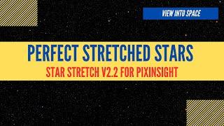 Star Stretch V2.2: Stretch your stars perfectly in PixInsight