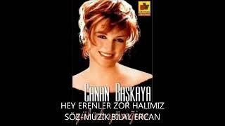 Canan Başkaya - Hey Erenler Zor Halımız