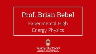 Brian Rebel — Experimental High Energy Physics