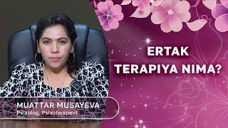 Ertak terapiya nima? | Muattar Musayeva