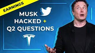 Elon Musk's Twitter Hacked + Q2 Tesla Earnings Questions (TSLA)