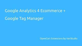 Google Analytics 4 Ecommerce + Google Tag Manager for OpenCart