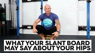 What Your Slant Board May Say About Your Hips